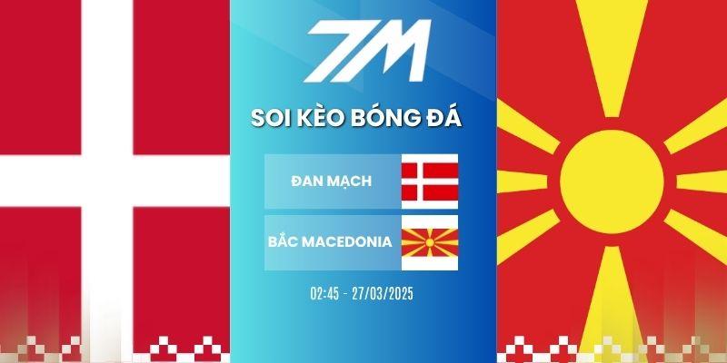 Kèo Bóng Đá Đan Mạch VS Bắc Macedonia Hôm Nay Ngày 27/03/2026 – Vòng Loại WC