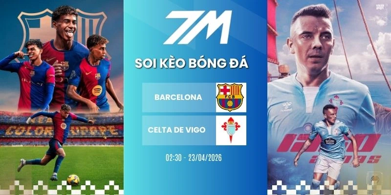 Tỷ Lệ Kèo Barcelona Vs Celta de Vigo Hôm Nay Ngày 23/04/2026 – La Liga