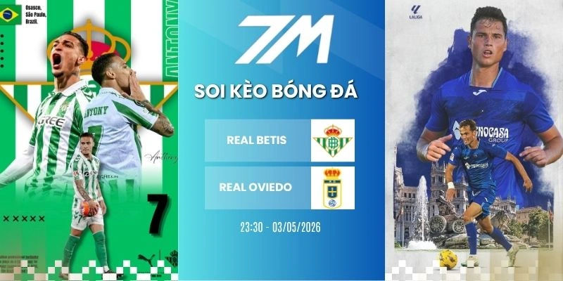 Kèo Nhà Cái Real Betis Vs Real Oviedo Hôm Nay Ngày 03/05/2026 – La Liga