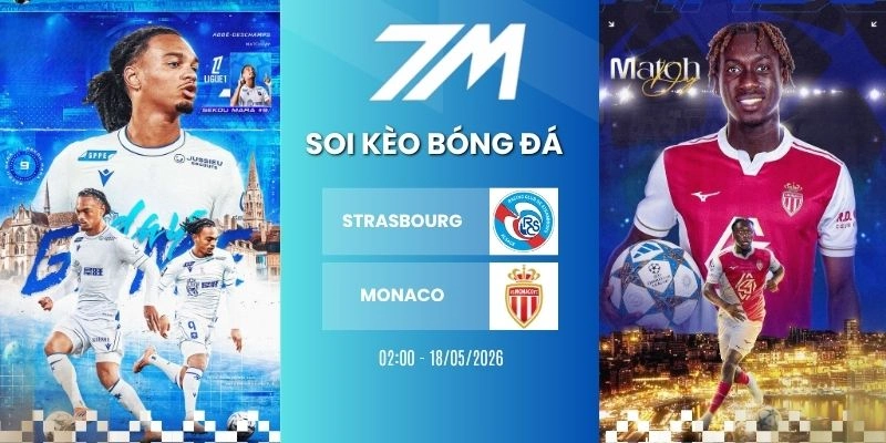 Kèo Nhà Cái Strasbourg Vs Monaco Hôm Nay Ngày 18/05/2026 – Ligue 1