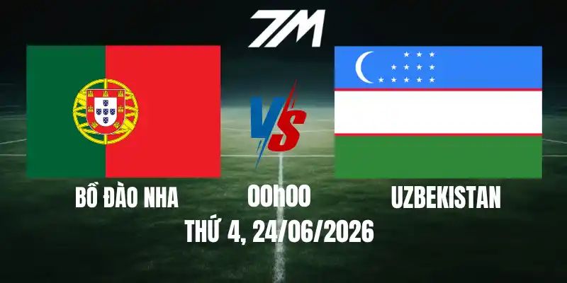 Tỷ Lệ Nhà Cái Bồ Đào Nha Vs Uzbekistan – Bảng K World Cup 00h00 24/06/2026