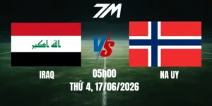 Tỷ Lệ Nhà Cái Iraq vs Na Uy - Bảng I World Cup 05h00 17/06/2026