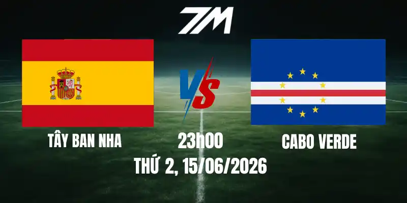 Tỷ Lệ Nhà Cái Tây Ban Nha Vs Cabo Verde – Bảng H World Cup 23h00 15/06/2026