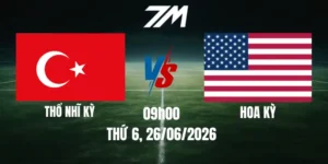 Tỷ Lệ Nhà Cái Thổ Nhĩ Kỳ Vs Hoa Kỳ - Bảng D World Cup 09h00 26/06/2026